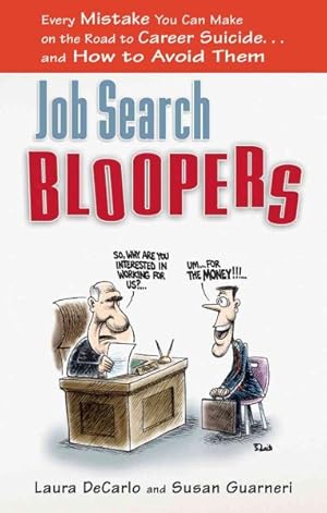 Seller image for Job Search Bloopers : Every Mistake You Can Make on the Road to Career Suicide.and How to Avoid Them for sale by GreatBookPrices