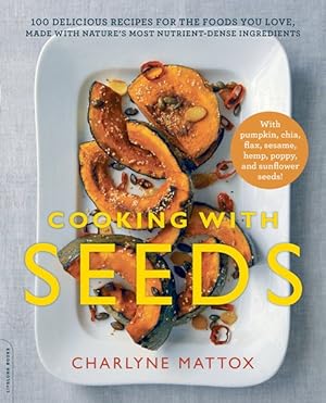 Seller image for Cooking With Seeds : 100 Delicious Recipes for the Foods You Love, Made With Nature's Most Nutrient-Dense Ingredients for sale by GreatBookPrices
