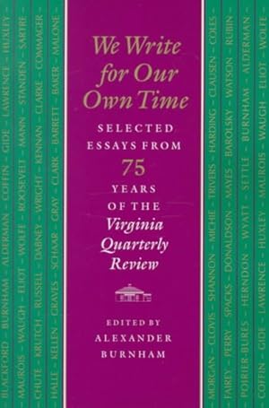 Seller image for We Write for Our Own Time : Selected Essays from Seventy-Five Years of the Virginia Quarterly Review for sale by GreatBookPrices