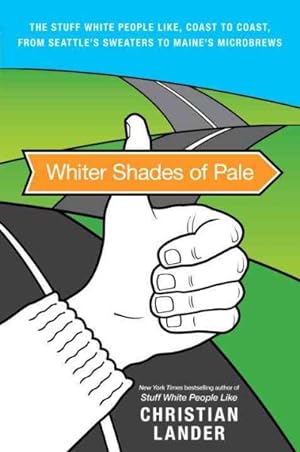 Image du vendeur pour Whiter Shades of Pale : The Stuff White People Like, Coast to Coast, from Seattle's Sweaters to Maine's Microbrews mis en vente par GreatBookPrices