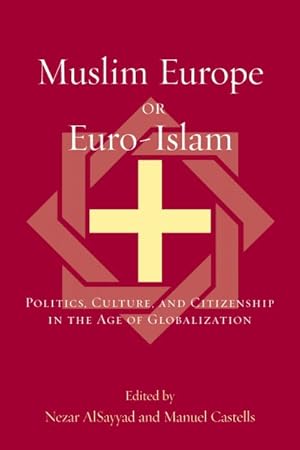 Seller image for Muslim Europe or Euro-Islam : Politics, Culture, and Citizenship in the Age of Globalization for sale by GreatBookPrices