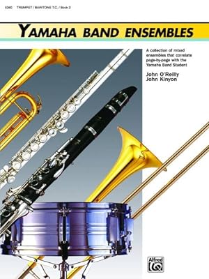 Immagine del venditore per Yamaha Band Ensembles : B Flat Trumpet/ Baritone T.c./ Book 2; a Collection of Mixed Ensembles That Correlate Page-by-page With the Yamaha Band Student venduto da GreatBookPrices