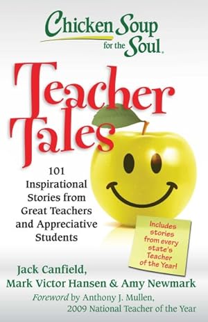 Seller image for Chicken Soup for the Soul Teacher Tales : 101 Inspirational Stories from Great Teachers and Appreciative Students for sale by GreatBookPrices