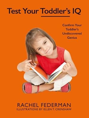Image du vendeur pour Test Your Toddler's IQ : Confirm Your Toddler's Undiscovered Genius mis en vente par GreatBookPrices