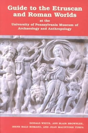 Seller image for Guide to the Etruscan and Roman Worlds at the University of Pennsylvania Museum of Archaeology and Anthropology for sale by GreatBookPrices