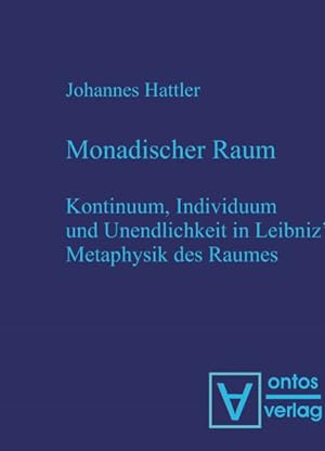 Immagine del venditore per Monadischer Raum : Kontinuum, Individuum Und Unendlichkeit in Leibniz Metaphysik Des Raumes -Language: german venduto da GreatBookPrices