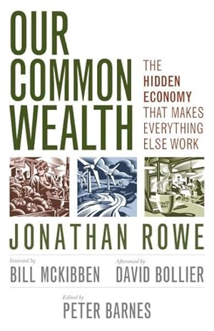 Image du vendeur pour Our Common Wealth : The Hidden Economy That Makes Everything Else Work mis en vente par GreatBookPrices
