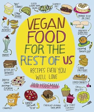 Imagen del vendedor de Vegan Food for the Rest of Us : Recipes Even You Will Love a la venta por GreatBookPrices