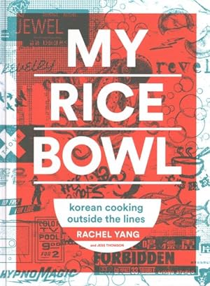 Bild des Verkufers fr My Rice Bowl : Korean Cooking Outside the Lines zum Verkauf von GreatBookPrices