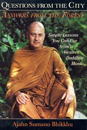 Image du vendeur pour Questions from the City, Answers from the Forest : Simple Lessons You Can Use from a Western Buddhist Monk mis en vente par GreatBookPrices