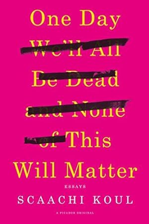 Immagine del venditore per One Day We'll All Be Dead and None of This Will Matter: Essays venduto da WeBuyBooks