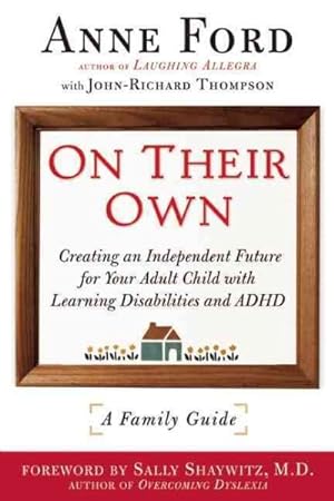 Imagen del vendedor de On Their Own : Creating an Independent Future for Your Adult Child With Learning Disabilities and Adhd: a Family Guide a la venta por GreatBookPrices