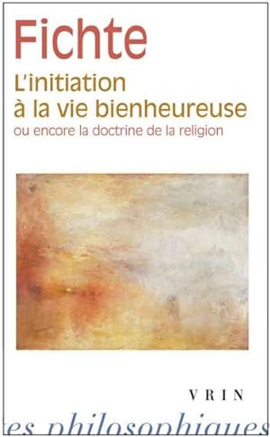 Seller image for L'initiation a La Vie Bienheureuse : Ou Encore La Doctrine De La Religion -Language: french for sale by GreatBookPrices