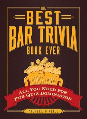 Seller image for Best Bar Trivia Book Ever : All You Need for Pub Quiz Domination for sale by GreatBookPrices