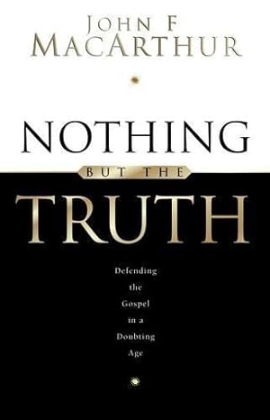 Seller image for Nothing But the Truth: Upholding the Gospel in a Doubting Age for sale by WeBuyBooks