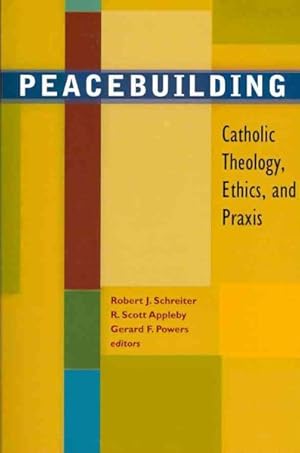 Image du vendeur pour Peacebuilding : Catholic Theology, Ethics and Praxis mis en vente par GreatBookPrices