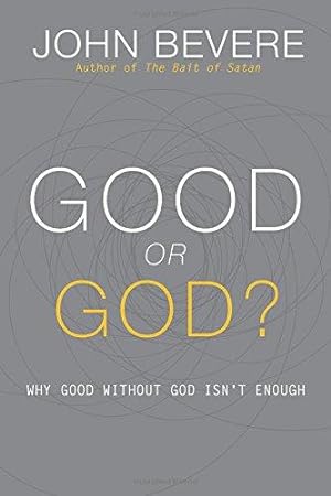 Bild des Verkufers fr Good or God?: Why Good Without God Isn't Enough zum Verkauf von WeBuyBooks