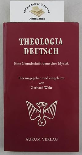Theologia deutsch : Eine Grundschrift deutscher Mystik. Hrsg. und eingeleitet von Gerhard Wehr.
