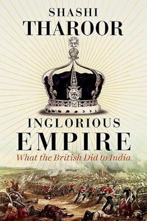 Seller image for Inglorious Empire: What the British Did to India for sale by WeBuyBooks
