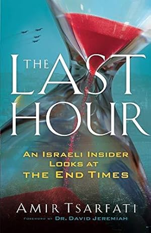 Bild des Verkufers fr The Last Hour: An Israeli Insider Looks at the End Times zum Verkauf von WeBuyBooks