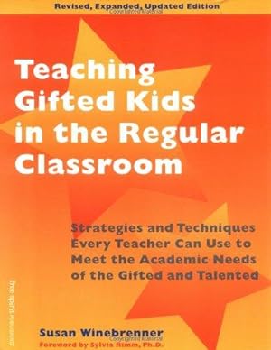 Seller image for Teaching Gifted Kids in the Regular Classroom: Strategies and Techniques Every Teacher Can Use to Meet the Academic Needs of the Gifted and Talented for sale by WeBuyBooks