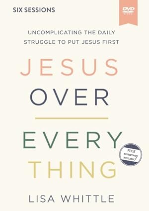 Immagine del venditore per Jesus over Everything Video Study : Uncomplicating the Daily Struggle to Put Jesus First venduto da GreatBookPrices