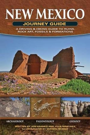 Bild des Verkufers fr New Mexico Journey Guide : A Driving & Hiking Guide to Ruins, Rock Art, Fossils & Formations zum Verkauf von GreatBookPrices