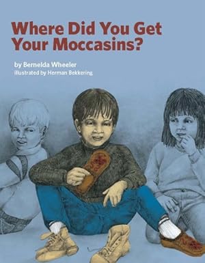 Seller image for Where Did You Get Your Moccasins? for sale by GreatBookPrices