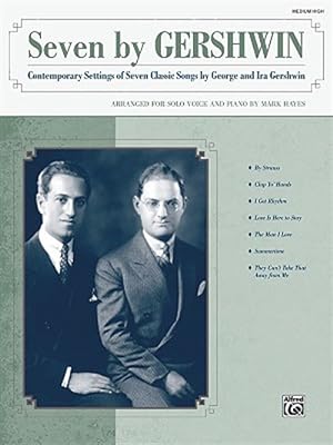 Seller image for Seven by Gershwin for Medium High Voice : Contemporary Settings of Seven Classic Songs by George Gershwin and Ira Gershwin for Solo Voice and Piano for sale by GreatBookPrices