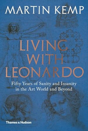 Seller image for Living With Leonardo : Fifty Years of Sanity and Insanity in the Art World and Beyond for sale by GreatBookPrices
