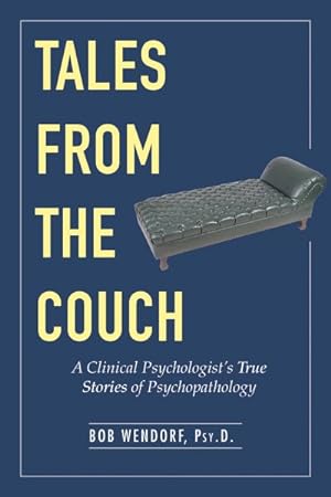 Immagine del venditore per Tales from the Couch : A Clinical Psychologist's True Stories of Psychopathology venduto da GreatBookPrices