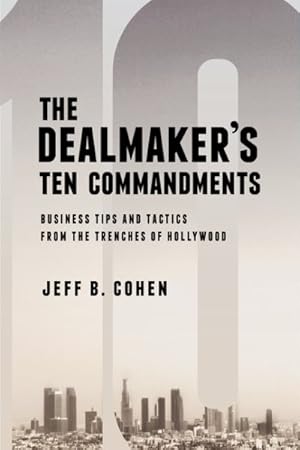 Seller image for Dealmaker's Ten Commandments : Ten Essential Tools for Business Forged in the Trenches of Hollywood for sale by GreatBookPrices