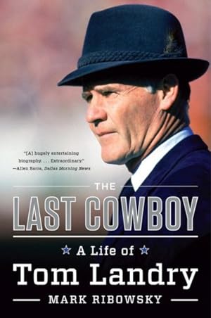 Imagen del vendedor de Last Cowboy : A Life of Tom Landry a la venta por GreatBookPrices
