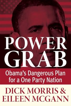 Seller image for Power Grab : Obama's Dangerous Plan for a One-Party Nation for sale by GreatBookPrices