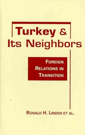 Seller image for Turkey and Its Neighbors : Foreign Relations in Transition for sale by GreatBookPricesUK