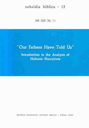 Image du vendeur pour Our Fathers Have Told Us : Introduction to the Analysis of Hebrew Narratives mis en vente par GreatBookPrices