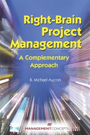 Seller image for Right-Brain Project Management : A Complementary Approach for sale by GreatBookPrices