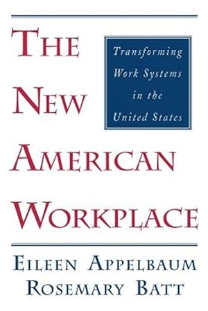 Imagen del vendedor de New American Workplace : Transforming Work Systems in the United States a la venta por GreatBookPrices
