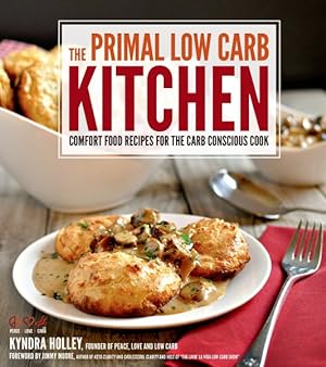 Imagen del vendedor de Primal Low-Carb Kitchen : Comfort Food Recipes for the Carb Conscious Cook a la venta por GreatBookPrices