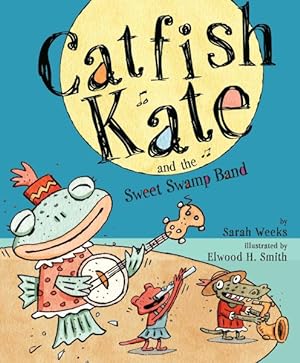 Seller image for Catfish Kate And the Sweet Swamp Band for sale by GreatBookPrices