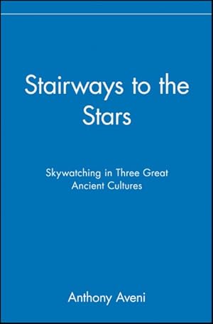 Bild des Verkufers fr Stairways to the Stars : Skywatching in Three Great Ancient Cultures zum Verkauf von GreatBookPrices