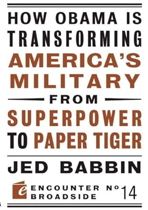 Image du vendeur pour How Obama Is Transforming America's Military from Superpower to Paper Tiger mis en vente par GreatBookPrices