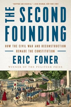 Seller image for Second Founding : How the Civil War and Reconstruction Remade the Constitution for sale by GreatBookPrices