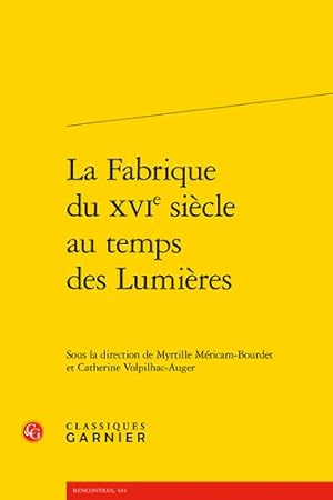Bild des Verkufers fr La Fabrique Du Xvie Siecle Au Temps Des Lumieres -Language: French zum Verkauf von GreatBookPrices