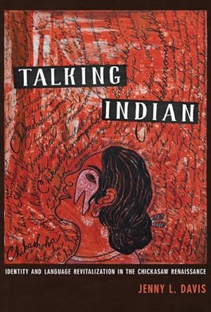 Seller image for Talking Indian : Identity and Language Revitalization in the Chickasaw Renaissance for sale by GreatBookPrices