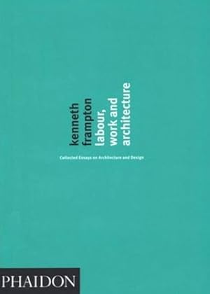 Seller image for Labour, Work and Architecture : Collected Essays on Architecture and Desigh for sale by GreatBookPrices