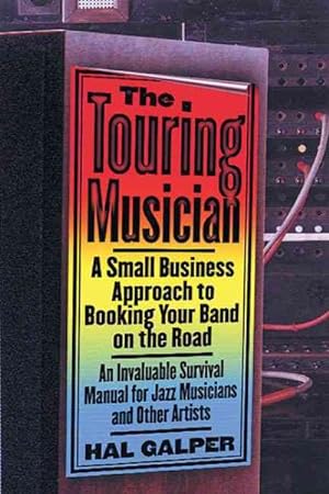 Immagine del venditore per Touring Musician : A Small-Business Approach to Booking Your Band on the Road venduto da GreatBookPrices