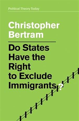 Image du vendeur pour Do States Have the Right to Exclude Immigrants? mis en vente par GreatBookPrices