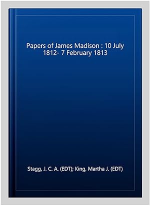 Seller image for Papers of James Madison : 10 July 1812- 7 February 1813 for sale by GreatBookPrices