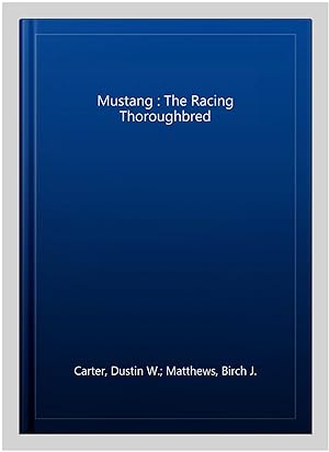 Imagen del vendedor de Mustang : The Racing Thoroughbred a la venta por GreatBookPrices